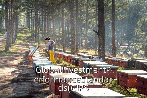 GlobalInvestmentPerformanceStandards(GIPS